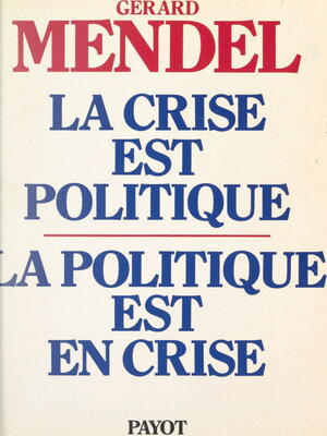 cover image of La crise est politique, la politique est en crise